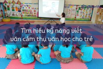 Tìm hiểu kỹ năng viết văn cảm thụ văn học cho trẻ