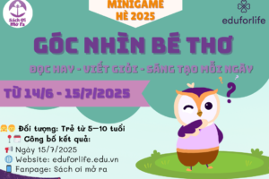 🎯 MINIGAME HÈ 2025: GÓC NHÌN BÉ THƠ – REVIEW CỰC PHẨM & SÁNG TẠO KHÔNG GIỚI HẠN
