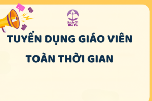 Tuyển giáo viên toàn thời gian – Hạn nộp 31/7/2025