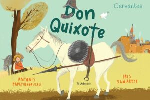 Don Quixote – Hay Chàng Hiệp Sĩ Phi Ra Khỏi Trang Sách | Đọc sách cùng con – Tuần 33