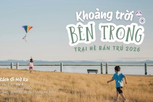 Trại hè bán trú 2026: Hành trình khám phá “khoảng trời bên trong”