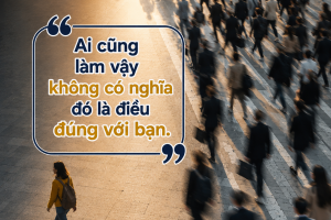 Tâm lý đám đông: Vì sao người thông minh vẫn bị dẫn dắt?