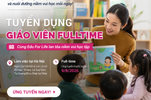 EduForLife tuyển đồng đội – Giáo viên toàn thời gian tại Hà Nội